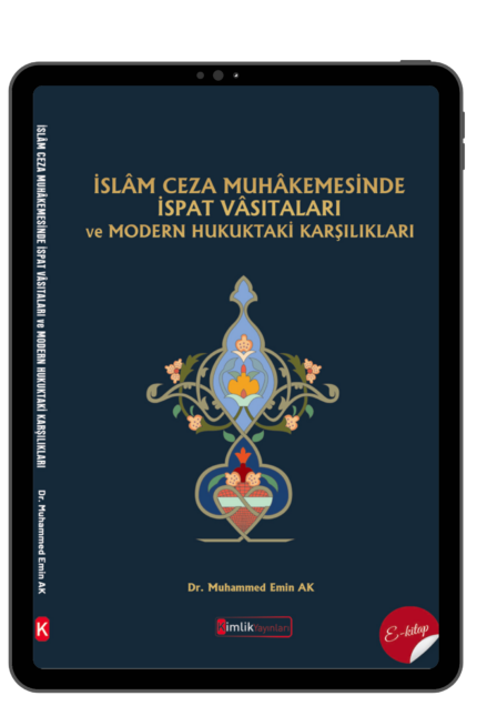İslâm Ceza Muhakemesinde İspat Vâsıtaları ve Modern Hukuktaki Karşılıkları | Dr. Muhammed Emin AK