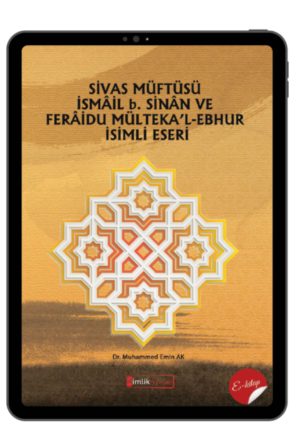 Sivas Müftüsü İsmail b. Sinan ve Ferâidu Mülteka’l-Ebhur İsimli Eseri  | Dr. Muhammed Emin AK